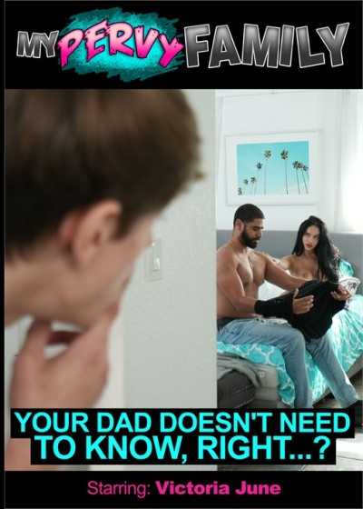 Your Dad Doesn’t Need to Know, Right…?