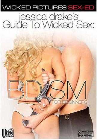 Jessica Drake&#039;s Guide To Wicked Sex: BDSM For Beginners